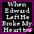 Black background with white pixelated text reading "When Edward Left He Broke My Heart too" and a pink heart symbol, framed by bright pink border.