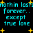 Cyan pixelated text repeats 'nothin lasts forever.. except true love' with yellow stars on black background.