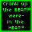 Four identical pixelated display green text on black backgrounds with green borders, each reading "Crank up the BEAT! were- in the HEAT!"