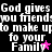 Black background with white pixelated text repeating 'God gives you friends to make up to your Family' and pink/purple star symbols.