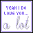 Six identical animated frames of a buddy icon showing text "YEAH I DO LOVE YOU..." with "a lot" in cursive below, all on white background with purple border and pixelated blue/purple text.