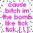 Pixelated pink text on white background with black dots, repeating 'cause bitch im the bomb like tick tick.[!]' in two
