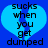 Blue background with two light blue heart shapes containing black text reading 'sucks when you get dumped' in pixelated font.