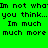 Green background with black pixelated text repeating 'Im not what you think... Im much much more' in two identical horizontal sections.