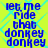 Blue pixelated text on a bright yellow background with light blue diamond patterns, repeating the phrase "let me ride that donkey donkey" in a