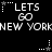 Black background with white pixelated text and star symbols; 'LETS GO' and 'NEW YORK' repeated in two , stars alternate between gray and white in dotted patterns