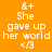 Pixelated white text on orange background reads '8+ She gave up her world </3' in two identical vertical with no visible animation changes