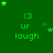 Green background with repeated <3 ur laugh text and green star animations in a