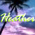 Pixelated beach scene with palm trees and pink sand, featuring the name 'Heather' in stylized text that changes color from green to blue.