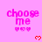 Pink background with repeated 'choose me' text and heart symbols in pixelated style.