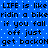 Blue background with white dots and black pixelated text repeating 'LIFE is like LIFERidin a bikeridin a bike if you fall if you fall off just off just get backONget backON' in two identical