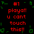 Red pixelated text on black background with green border elements, repeating 'playa!! u cant touch this!!' and '#1' in multiple