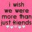 Pink background with black pixelated text reading 'i wish we were more than just fiends' and six white/pink heart symbols below.