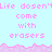 Pixelated text repeats 'Life dosen't come with erasers' on a light blue background with pink borders.