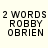Pixelated text displays '2 WORDS' above 'ROBBY' and 'OBRIEN' in four identical arrangements on a light background