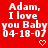 Red background with white pixelated text reading "Adam, I love you Baby 04-18-07" and two heart symbols below.