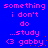 Blue background with pink pixelated text reading 'something i don't do ...study <3 gabby' and small red dots scattered throughout the text.