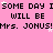 Pixelated text repeats 'SOME DAY I WILL BE Mrs. JONUS!' on a pink background with scattered white stars.