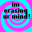 Four identical display a cyan and magenta spiral background with black text reading 'im erasing ur mind!' in a pixelated font