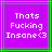 Purple square icon with white pixelated text reading "Thats Fucking Insane<3" and a green border with gray inner lines.