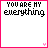 25 identical square with pink borders, each displaying 'YOU ARE MY everything' text and changing small heart icons at the bottom