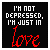 Black background with white and red pixelated text reading "I'M NOT DEPRESSED, I'M JUST IN love" where 'DEPRESSED' alternates between white and red across frames.