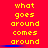 Red background with yellow text repeating 'what goes around comes around' in three , each having a blue underline that shifts position across observations