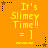 Pixelated orange background with yellow text reading "It's Slimey Time!! = ]" and "mua mua mua" repeated in a pattern, surrounded by black and brown star-shaped corner markers
