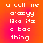 Pixelated text on a gradient background with four identical showing the phrase 'u call me crazyy like itz a bad thing...' in white lowercase letters
