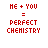 Red pixelated text 'ME + YOU = PERFECT CHEMISTRY' with pink heart symbols below, displayed in a on white background