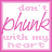 Animated sequence of pink text 'don't phunk with my heart' on white background, showing progressive changes in lettering and small heart symbols.