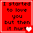 Red background with black pixelated text reading "I started to love you but then it hurt" and a white heart symbol.