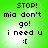 Green background with pixelated text reading "STOP! mia don't go! i need u :[" in four identical arranged in a