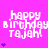 Pixelated text 'happy birthday Tajah!' in white on bright pink background with purple heart symbols, varying heart counts per frame.