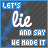 Animated sequence of text-based icons with blue and white lettering on a dark background, displaying variations in the phrase 'LET'S lie AND SAY WE MADE IT'