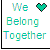 Pixelated static icon with teal and pastel text reading "We Belong Together" alongside a green heart symbol on white background.