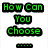 Green pixelated text on white background reads "How Can You Choose" above a six-dot sequence, with a person in blue shirt visible on the right.
