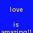 Blue background with yellow pixelated text reading 'love is amazing' in a