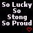 Pixelated text repeats 'So Lucky So Stoned So Proud' with red heart symbols on a black background, arranged in a pattern with consistent spacing and alignment