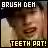 Pixelated static image with bold text overlays reading "BRUSH DEM" at top and "TEETH PAT!" at bottom, featuring a blurred human face in the center.