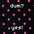Pixelated text on a black background with pink dots, split into two sections asking 'dum?' and 'blonde?', then confirming 'yes!' for both.