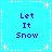 Pixelated blue background with white snowflake and dashed-line borders, displaying "Let It Snow" text in four quadrants.