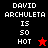 Pixelated text reads 'DAVID ARCHULETA IS 50 HOT' with a red star on black background and a black star on red background.