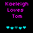 Pixelated text reads 'Kaeleigh Loves Tom' in bright pink on black background with cyan and teal heart symbols below.