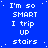 Blue background with white pixelated text repeating 'I'm so SMART I trip UP stairs' in a pattern, some characters have small dots above them