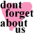 Pixelated text reads 'dont forget about us' over a pink heart shape on white background.