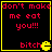 Four identical display red pixelated text 'don't make me eat you!!!' above 'bitch' with a yellow Pac-Man icon on black background