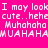 Pixelated text on four colored quadrants: pink, purple, blue, and light purple. Each quadrant contains identical white pixelated text reading "I may look cute..hehe Muhahaha MUHAHAHA".