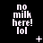 Black background with white pixelated text reading 'no milk here! lol' arranged in a , featuring animated sparkles and plus signs between
