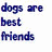 Static image with text and symbols: 'dogs are best friends' in blue, a teal vertical bar, purple heart on dark background, and 'My DOG' text.